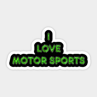 I Love Motor Sports - Green Sticker